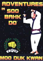 Adventures In Soo Bahk Do®
